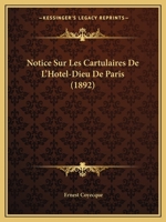 Notice Sur Les Cartulaires De L'Hotel-Dieu De Paris (1892) 1160211159 Book Cover