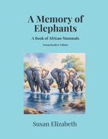 A Memory of Elephants: A Book of African Mammals: Young Readers' Edition (A Leap of Leopards & Other Wild Wonders) B0FF2DJC8Z Book Cover