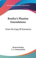 Bentley's Plautine Emendations: From His Copy Of Gronovius 0548312427 Book Cover