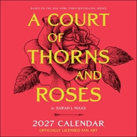 A Court of Thorns and Roses Officially Licensed Fan Art 2027 Wall Calendar B0GF982MR6 Book Cover