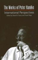 The Works of Peter Handke: International Perspectives (Studies in Austrian Literature, Culture, and Thought) 1572411392 Book Cover