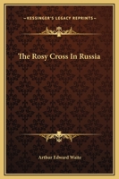 The Rosy Cross In Russia 1417958359 Book Cover