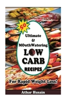 50 Ultimate and mouthwatering Low Carb Recipes For Rapid Weight Loss!: (Low Carb, Low Carb Cookbook, Low Carb Diet, Low Carb Recipes, Low Carb High Fa 1511725338 Book Cover
