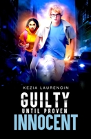 Guilty Until Proven Innocent B0FF6G28M1 Book Cover
