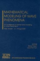 Mathematical Modelling of Wave Phenomena: 2nd Conference on Mathematical Modeling of Wave Phenomena (AIP Conference Proceedings / Mathematical and Statistical Phsyics) 0387302840 Book Cover