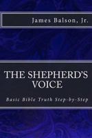 The Shepherd's Voice: Basic Bible Truth Step-by-Step: An Introduction to the Christian faith for Inquirers and New Christians 1469972581 Book Cover