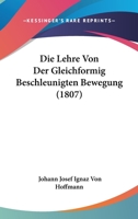 Die Lehre Von Der Gleichformig Beschleunigten Bewegung (1807) 1120417791 Book Cover