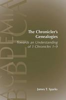 The Chronicler's Genealogies: Towards an Understanding of 1 Chronicles 1-9 1589833651 Book Cover