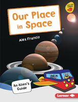 Our Place in Space: An Alien's Guide 1728415101 Book Cover