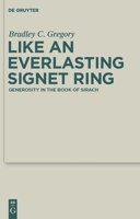 Like an Everlasting Signet Ring: Generosity in the Book of Sirach 311022366X Book Cover