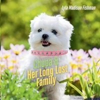 Chupa & Her Long Lost Family: A Puppy Adventure About Finding Family, Courage, and Love B0GXW45DH7 Book Cover