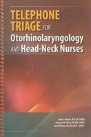 Telephone Triage for Otorhinolaryngology and Head-Neck Nurses 1890504955 Book Cover