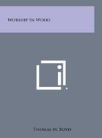 Worship in wood, 1025345762 Book Cover