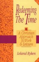 Redeeming the Time: A Christian Approach to Work and Leisure 080105169X Book Cover