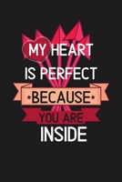 My Heart is Perfect Because You are Inside: Funny Novelty Journal Gift for Your Partner / Loved one at Valentine's, Birthday or Anniversary Blank lined notebook 1660654971 Book Cover