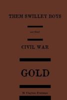 Them Swilley Boys and that Civil War Gold 1497333717 Book Cover