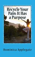 Recycle Your Pain: It Has a Purpose 1511719710 Book Cover