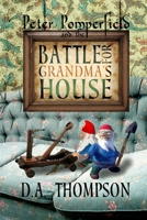 Peter Pomperfield and the Battle for Grandma's House- Special Edition 1484976614 Book Cover