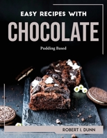 Easy Recipes with Chocolate: Pudding Based 1804768669 Book Cover