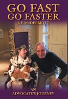 Go Fast Go Faster: An Advocate's Journey 1038334640 Book Cover