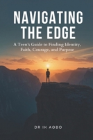 Navigating the Edge: A Teen’s Guide to Finding Identity, Faith, Courage, and Purpose B0GSFX2SYV Book Cover
