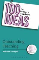 100 Ideas for Primary Teachers: Outstanding Teaching 1472913620 Book Cover