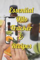 Essential Oils Tracker & Recipes: Ultimate Workbook to Track Your Favorite Blends with 96 Diffuser Recipes Gift Book 1099066026 Book Cover