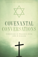 Covenantal Conversations: Christians in Dialogue With Jews and Judaism (Theology and the Sciences) 080066275X Book Cover