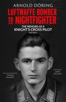 Luftwaffe Bomber to Nightfighter: Volume II: The Memoirs of a Knight’s Cross Pilot 1784388211 Book Cover