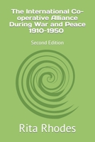 The International Co-operative Alliance During War and Peace 1910-1950: Second Edition B09X3PW2QZ Book Cover