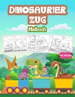 Dinosaurier Zug Malbuch F�r Kinder: Gro�e Dinosaurier Zug Buch f�r Jungen und Kinder. Perfekte Dinosaurier Zug Geschenke f�r Jugendliche und Kleinkinder, die gerne spielen und genie�en mit Dinosaurier 1008946060 Book Cover