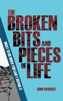 The Broken Bits and Pieces of Life : What to Do When You Can't Repair It (Evangelistic Booklet) 179410965X Book Cover