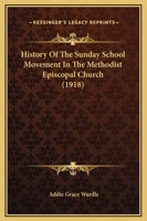 History of the Sunday School Movement in the Methodist Episcopal Church 9353602726 Book Cover