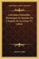 Curiosita(c)S Naturelles, Historiques Et Morales de L'Empire de La Chine 2019156644 Book Cover