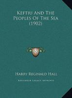 Keftiu And The Peoples Of The Sea 1248425782 Book Cover