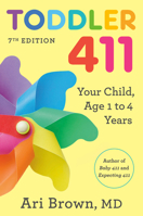 Toddler 411, 7th Edition: Your Child, Age 1 to 4 0593980905 Book Cover
