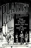 Planet Law School: What You Need to Know (Before You Go) --but Didn't Know to Ask 1888960027 Book Cover