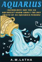 (astrology) Are You an Aquarius? Know about the Hot Traits of an Aquarius Person 1548198366 Book Cover