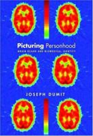 Picturing Personhood: Brain Scans and Biomedical Identity (In-formation) 069111398X Book Cover