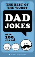 The Best of the Worst Dad Jokes: Over 100 Jokes 1976077451 Book Cover