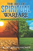 The Art of Spiritual Warfare Recognizing & Demolishing the Spirit of Poverty B0BYRCBNDY Book Cover