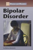 Diseases and Disorders - Bipolar Disorder (Diseases and Disorders) 1590185897 Book Cover