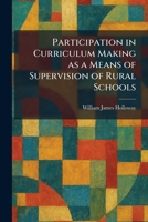 Participation in Curriculum Making as a Means of Supervision of Rural Schools 1025891163 Book Cover