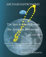 The Sun & Moon Events The Ancients Witnessed: A Method to Estimate the Age of Archaeological Structures using the Sun's and Moon's Declinations in Antiquity 1723786195 Book Cover