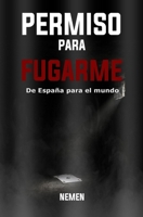 PERMISO PARA FUGARME: Memorias de prisión, crimen y supervivencia real 994529928X Book Cover