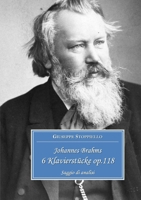 Johannes Brahms 6 Klavierstücke op.118 Saggio di analisi 1471782069 Book Cover