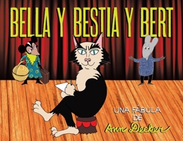 Bella y Bestia y Bert: Una Fabula (Spanish Edition) 1834541484 Book Cover