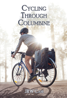 Cycling Through Columbine 1947504312 Book Cover