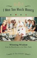 OOPS! I Won Too Much Money: Winning Wisdom from the Boardroom to the Poker Table 1933285370 Book Cover