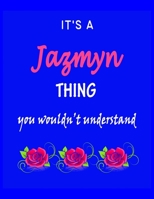 It's A Jazmyn Thing You Wouldn't Understand: Jazmyn First Name Personalized Journal 8.5 x 11 Notebook, Wide Ruled (Lined) blank pages Funny Cover for Girls and Women with Red White Text on Black 1707885990 Book Cover